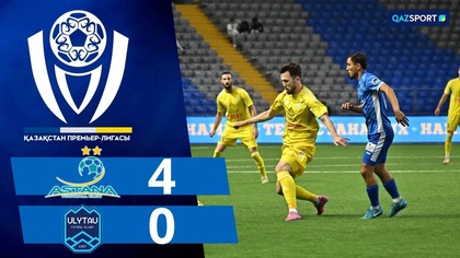 Шолу І Астана - Ұлытау І ҚПЛ І XХІ тур