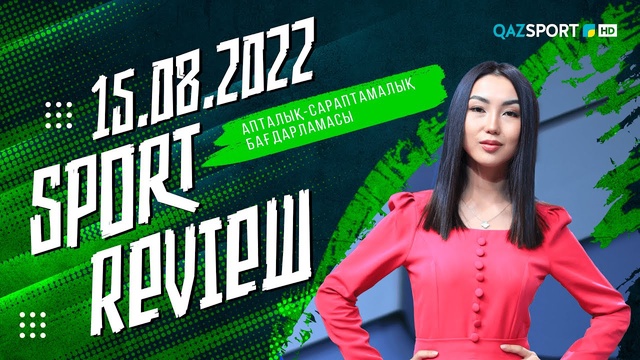 «SPORT REVIEW» - 15.08.2022
