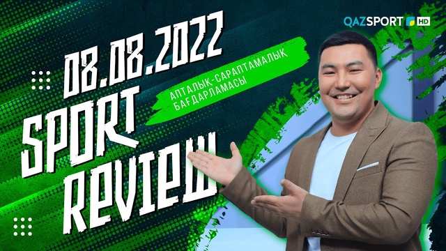 «SPORT REVIEW» - 08.08.2022
