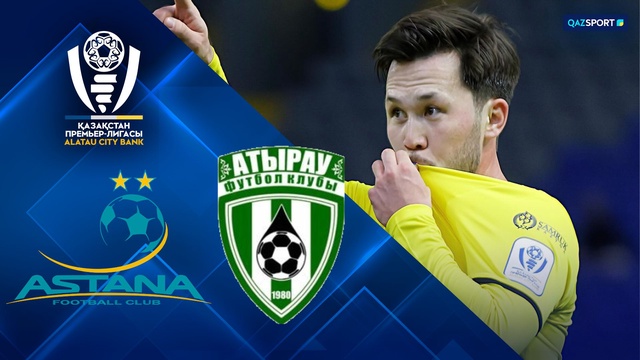 Шолу І Астана - Атырау І ҚПЛ VII тур