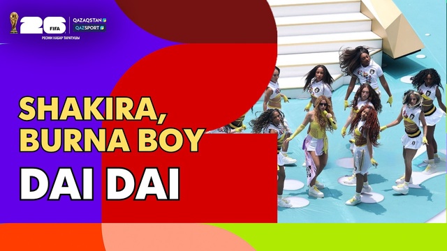 Shakira, Burna Boy - Dai Dai І FIFA WORLD CUP 2026 І Ашылу салтанаты