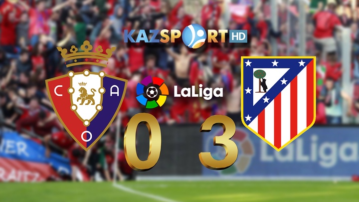 Мадридтік «Атлетико» сырт алаңда памплоналық «Осасунаны» 0:3 есебімен жеңді