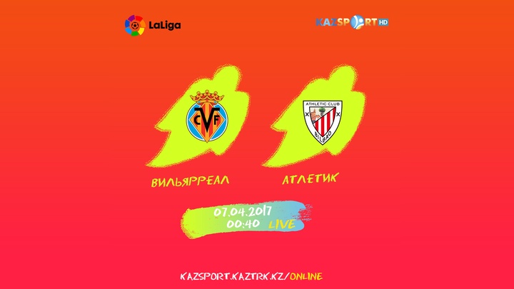 Ла Лига. «Вильярреал» - «Атлетик» матчы тікелей эфирде 