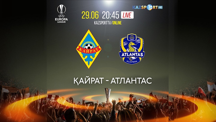 «Kazsport» УЕФА Еуропа Лигасының «Қайрат» - «Атлантас» іріктеу матчын тікелей эфирде көрсетеді